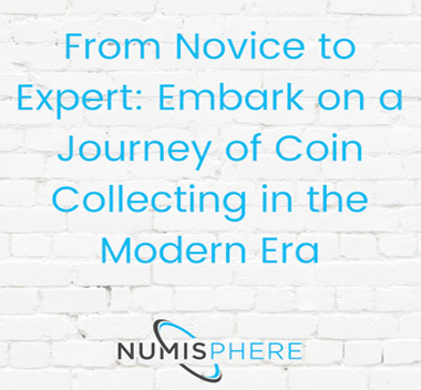 From Novice to Expert: Embark on a Journey of Coin Collecting in the Modern Era