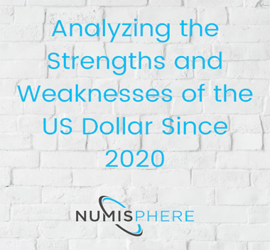 Analyzing the Strengths and Weaknesses of the US Dollar Since 2020