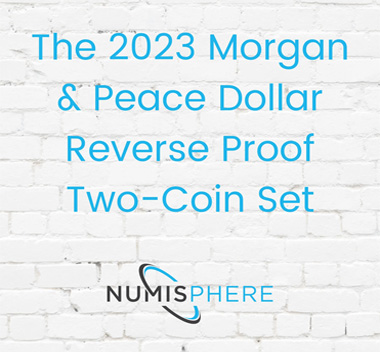 The 2023 Morgan & Peace Dollar Reverse Proof Two-Coin Set: A Collectible Treasure