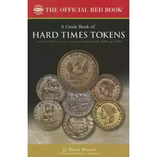 A Guide Book of Hard Times Tokens: American Political and Commercial Tokens of the 1830s and 1840s