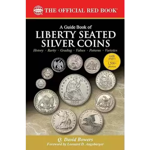 A Guide Book of Liberty Seated Silver Coins: A Complete History and Price Guide: the Official Red Book