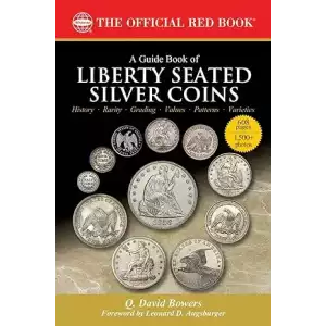 A Guide Book of Liberty Seated Silver Coins: A Complete History and Price Guide: the Official Red Book